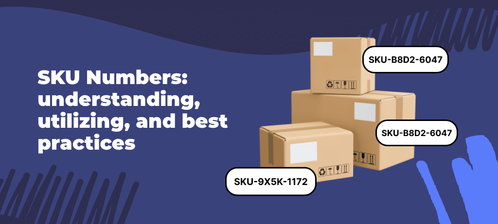 SKU Numbers: understanding, utilizing, and best practices