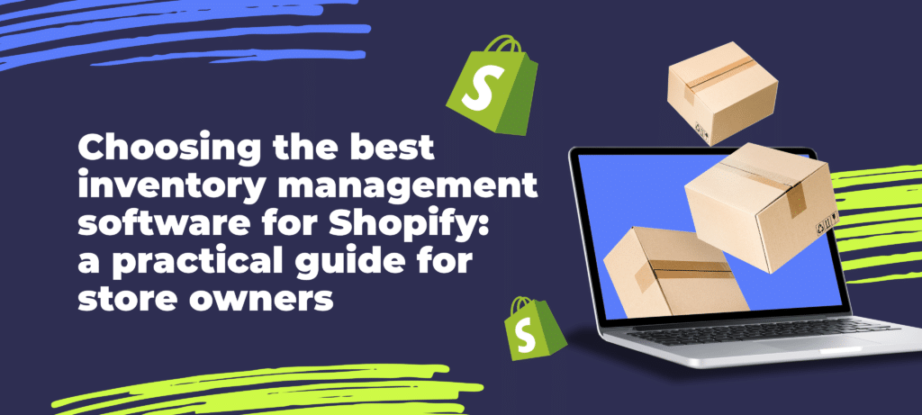 choosing the best inventory management software for shopify: a practical guide for store owners