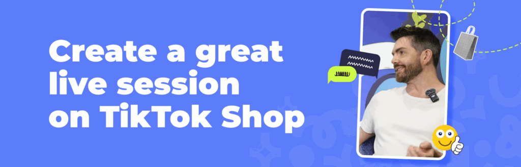 create a great live session on tiktok shop